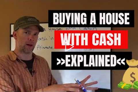 Buying a House with Cash Explained
