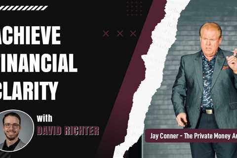 Achieve Financial Clarity With David Richter & Jay Conner