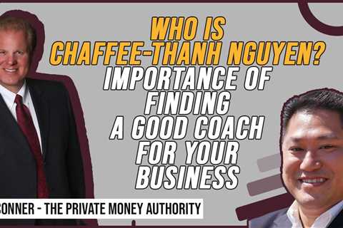 Who Is Chaffee-Thanh Nguyen? Importance Of Finding A Good Coach For Your Business (9/21 -3am