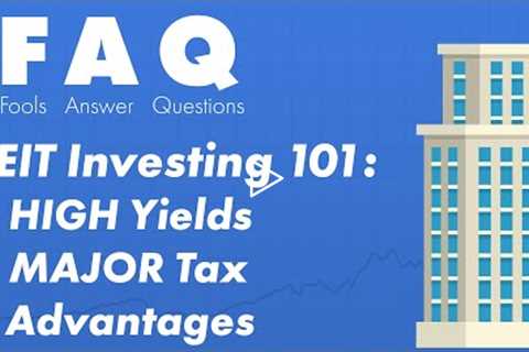 REIT Investing 101: Real Estate + High Yields