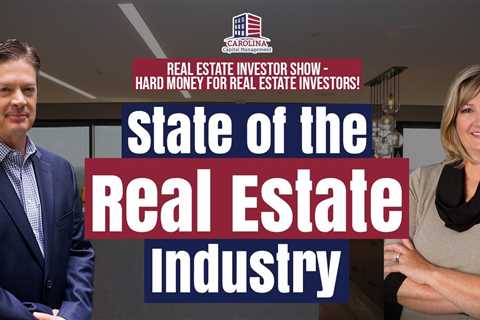 218 State of the Industry - Real Estate Investor Show - Hard Money for Real Estate Investors!