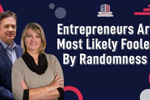 Entrepreneurs Are Most Likely Fooled By Randomness