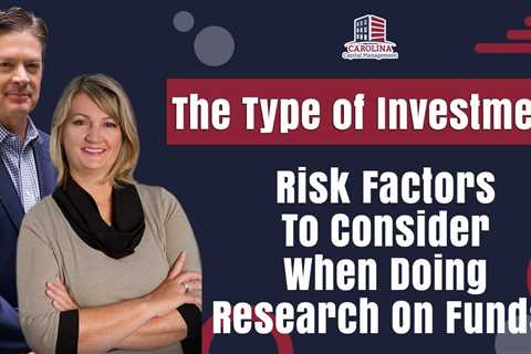 The Type Of Investment | Risk Factors To Consider When Doing Research On Funds
