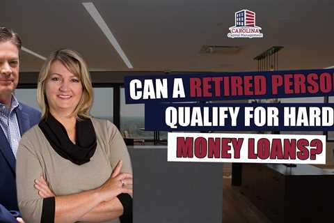 136 Can A Retired Person Qualify For Hard Money Loans?
