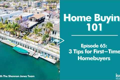 Home Buying 101: 3 Tips for First-Time Homebuyers