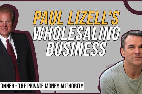 Paul Lizell's Wholesaling Business with Jay Conner