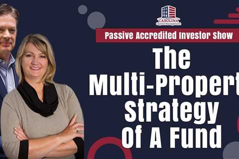 The Multi-Property Strategy Of A Fund | Passive Accredited Investor Show