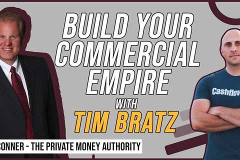 Build Your Commercial Empire with Tim Bratz & Jay Conner