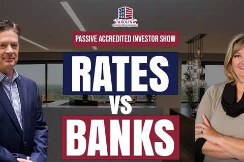 165 Rates vs Banks | Passive Accredited Investor Show