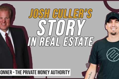 Josh Culler’s Story In Real Estate With Jay Conner