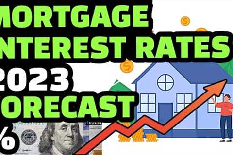 MORTGAGE INTEREST RATES 2023 : FED RAISE INTEREST RATES TODAY ? MORTGAGE RATES FORECAST ?