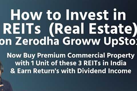 How to Invest in REITs on Zerodha Groww UpStox | Reit Investing For Beginners