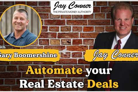 Automate Your Real Estate Deals With Gary Boomershine