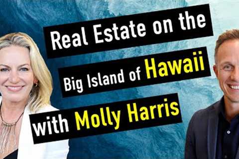 Real Estate on the Big Island of Hawaii - with Molly Harris