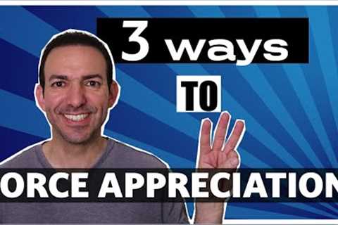 Three Ways to Force Appreciation for Investment Properties