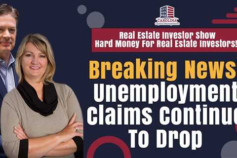 Breaking News! Unemployment Claims Continue To Drop!