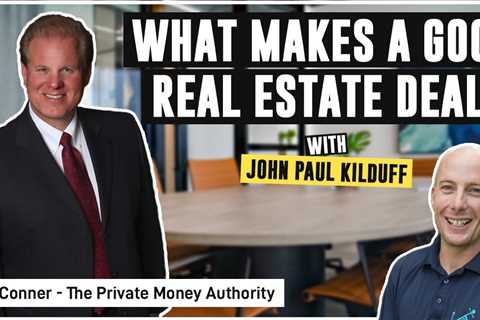 What Makes A Good Real Estate Deal | Jay Conner & JP Kilduff