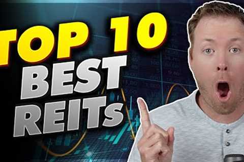 Top 10 REITs To Own