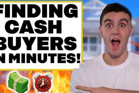 How To Find Cash Buyers in Minutes! [Wholesaling Real Estate]