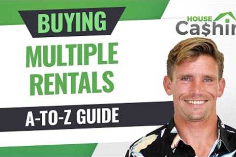 Buying Multiple Rental Investment Properties [A-to-Z Guide] HouseCashin