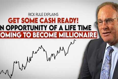 Rick Rule “This Is My Sincere Advice To You If You Want To Get Rich In Your Life Wait For My Signal