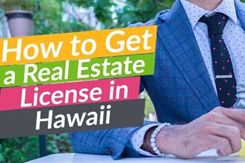 Hawaii How To Get Your Real Estate License | Step by Step Hawaii Realtor in 66 Days or Less