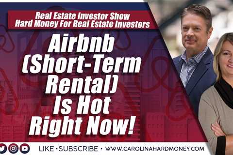 194 Airbnb (Short-Term Rental) Is Hot Right Now! | REI Show- Hard Money For Real Estate Investors