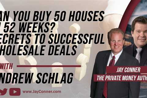 Can You Buy 50 Houses In 52 Weeks? Secrets To Successful Wholesale Deals- Andrew Schlag & Jay..