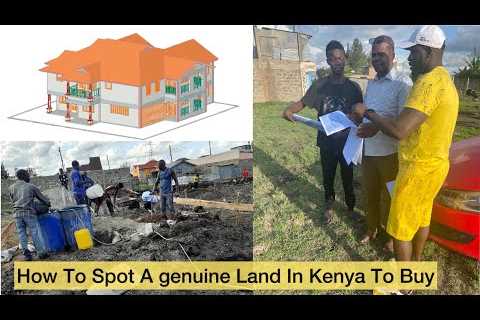 How To Spot And Buy A Genuine Land In Kenya