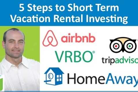 5 Steps to Short Term Vacation Rental Investing