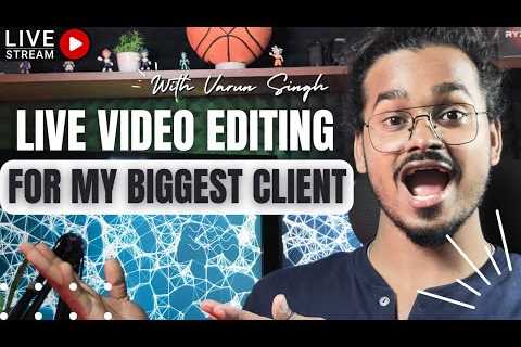 Live Video Editing |FOR MY BIGGEST CLIENT| Sensei is live