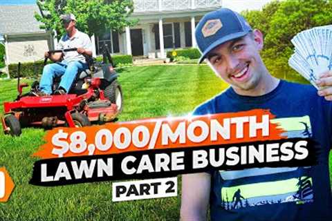 From $0 to $8,000 per month in the Lawn Care Business at 19 (Pt. 2)