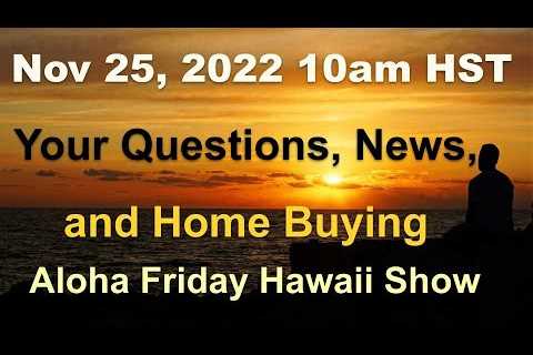 -LIVE- Nov 25 : Aloha Friday Hawaii Real Estate Show