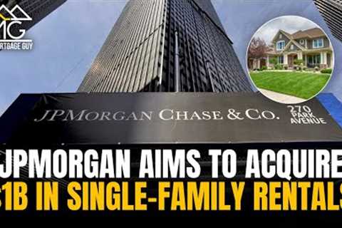JPMorgan Chase Wants to Acquire $1B In Single-Family Rentals