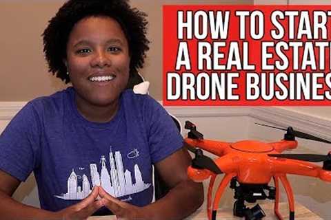 How To Start A Drone Real Estate Business
