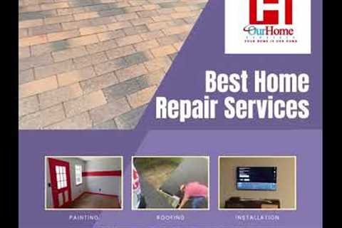 Home Repair Services l OurHome Services