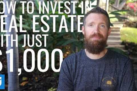 How to Invest In Real Estate With Only $1,000!?