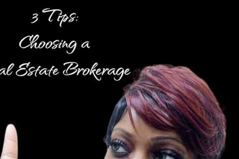 3 tips When Choosing a Real Estate Brokerage