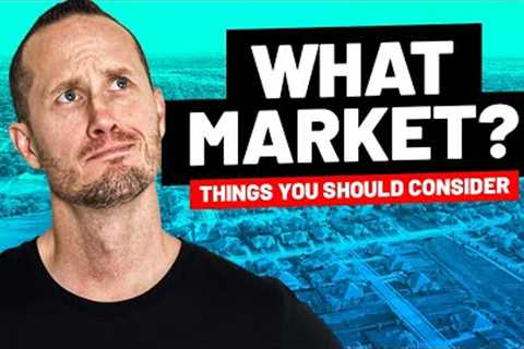 How To Pick Your Market - Real Estate Investors Should Consider These Things