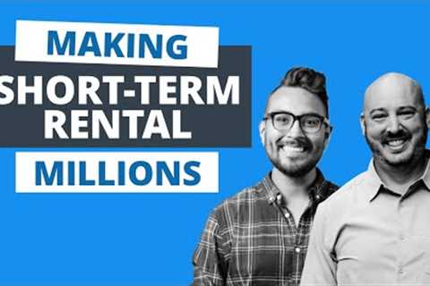 The 5 Steps to Making Short-Term Rental Millions (Part 1)