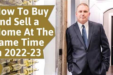 How To Buy And Sell a Home At The Same Time In 2022-23 | Ep. 253 AskJasonGelios Show