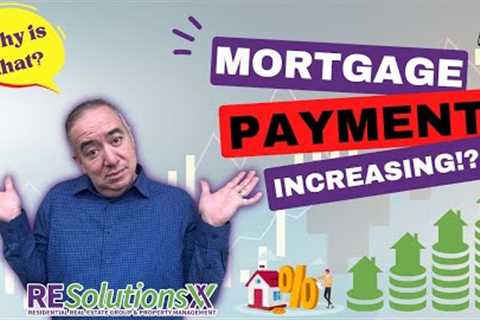 Mortgage Payment Keeps Going Up....Why?