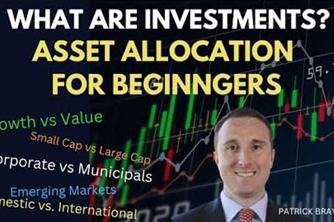 What are Investments: Asset Allocation for Beginners