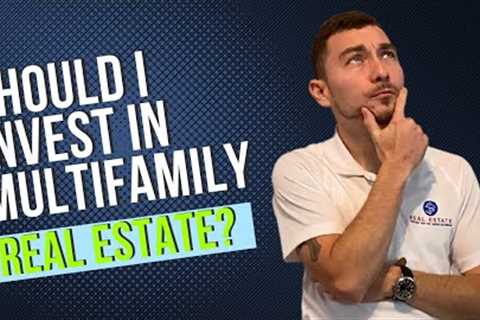 Should I Invest in Multifamily Real Estate?