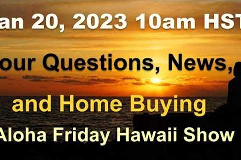 -LIVE- 1/20/23: Aloha Friday Hawaii Real Estate Show