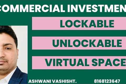 COMMERCIAL REAL ESTATE INVESTING  | WHICH ONE IS BEST LOCKABLE V/S UNLOCK-ABLE OR  VIRTUAL SPACE