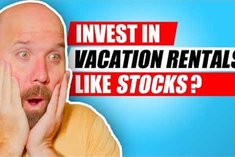 Here Real Estate Investing: How to Invest in Vacation Rentals like Stocks