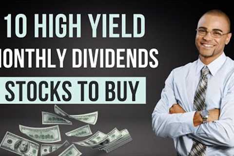 10 High-Yielding Monthly Dividend Stocks to Buy Right Now