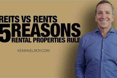 REITs vs Rents: Five reasons rental properties are better than REITs