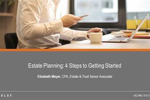 Estate Planning: 4 Steps to Getting Started